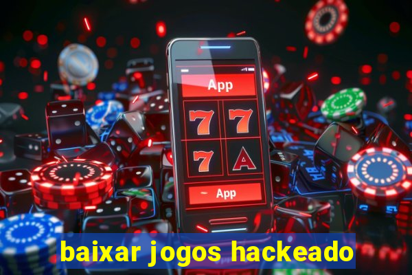 baixar jogos hackeado